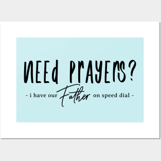 Need Prayers - I Have Our Father on Speed Dial Posters and Art